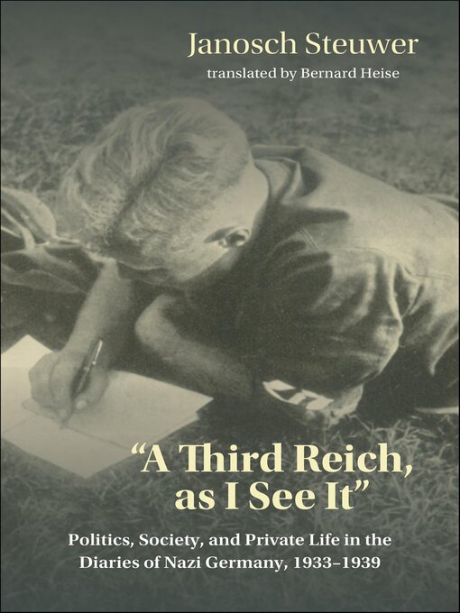 Title details for "A Third Reich, as I See It" by Janosch Steuwer - Available